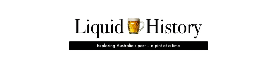 Liquid History – Exploring South Australia's past, a pint at a time